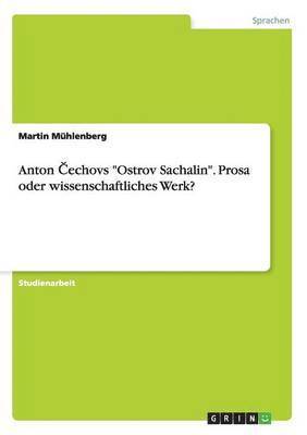 bokomslag Anton &#268;echovs &quot;Ostrov Sachalin&quot;. Prosa oder wissenschaftliches Werk?