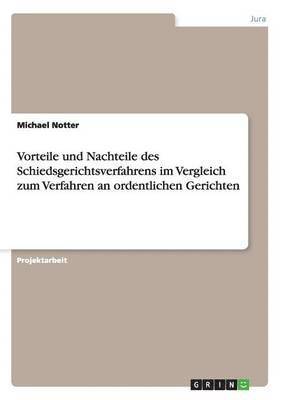 bokomslag Vorteile und Nachteile des Schiedsgerichtsverfahrens im Vergleich zum Verfahren an ordentlichen Gerichten