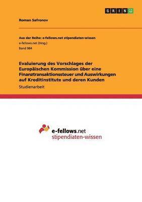 bokomslag Evaluierung des Vorschlages der Europischen Kommission ber eine Finanztransaktionssteuer und Auswirkungen auf Kreditinstitute und deren Kunden