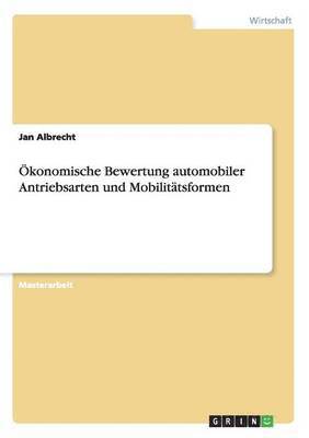 bokomslag konomische Bewertung automobiler Antriebsarten und Mobilittsformen