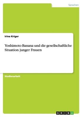 bokomslag Yoshimoto Banana und die gesellschaftliche Situation junger Frauen