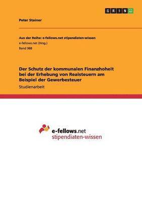 bokomslag Der Schutz der kommunalen Finanzhoheit bei der Erhebung von Realsteuern am Beispiel der Gewerbesteuer