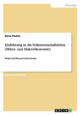 Einfuhrung in Die Volkswirtschaftslehre (Mikro- Und Makrookonomie) 1