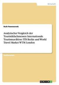 bokomslag Analytischer Vergleich der Touristikfachmessen Internationale Tourismus-Boerse ITB Berlin und World Travel Market WTM London