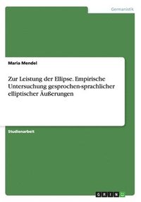 bokomslag Zur Leistung der Ellipse. Empirische Untersuchung gesprochen-sprachlicher elliptischer uerungen