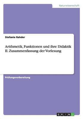 bokomslag Arithmetik, Funktionen und ihre Didaktik II. Zusammenfassung der Vorlesung