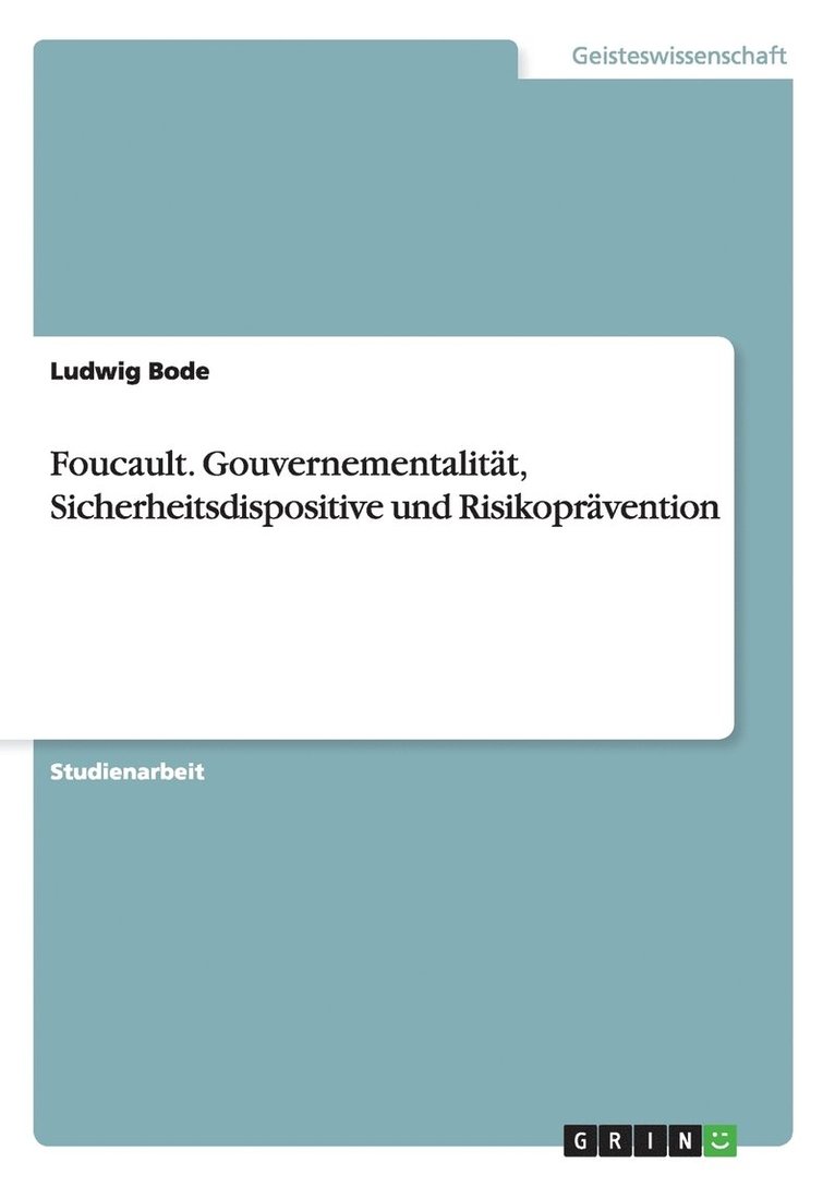 Foucault. Gouvernementalitat, Sicherheitsdispositive Und Risikopravention 1