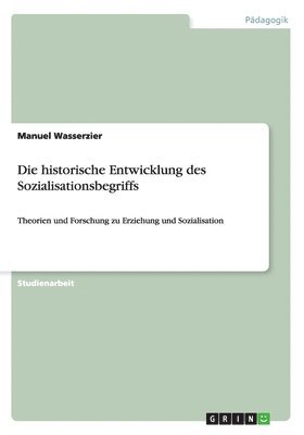 bokomslag Die historische Entwicklung des Sozialisationsbegriffs