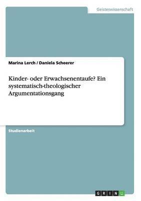 Kinder- oder Erwachsenentaufe? Ein systematisch-theologischer Argumentationsgang 1