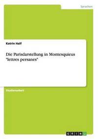 bokomslag Die Parisdarstellung in Montesquieus 'Lettres Persanes'