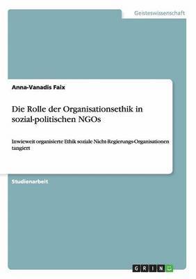 Anna-Vanadis Faix - Rolle der Organisationsethik in sozial-politischen NGOs, Häftad