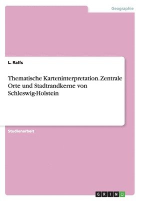 bokomslag Thematische Karteninterpretation. Zentrale Orte und Stadtrandkerne von Schleswig-Holstein