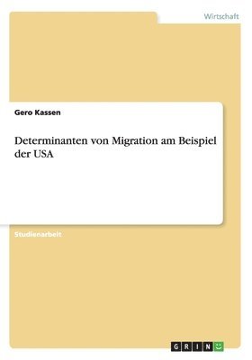 bokomslag Determinanten von Migration am Beispiel der USA