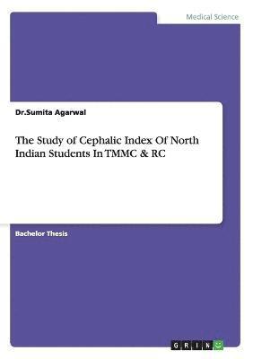 Dr Sumita Agarwal, Sumita Agarwal - Study of Cephalic Index Of North Indian Students In TMMC & RC, Häftad