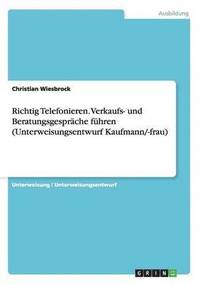 bokomslag Richtig Telefonieren. Verkaufs- Und Beratungsgesprache Fuhren (Unterweisungsentwurf Kaufmann/-Frau)