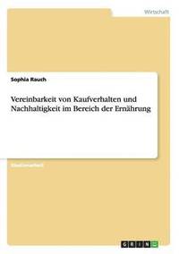 bokomslag Vereinbarkeit von Kaufverhalten und Nachhaltigkeit im Bereich der Ernahrung