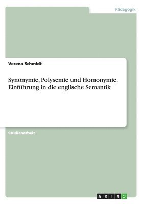 Synonymie, Polysemie und Homonymie. Einführung in die englische Semantik