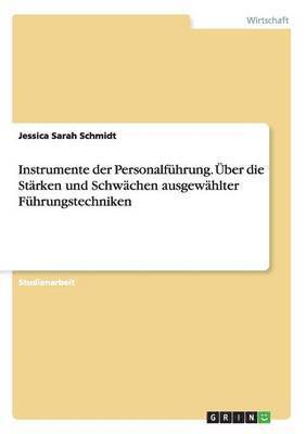 Jessica Sarah Schmidt - Instrumente der Personalführung. Über die Stärken und Schwächen ausgewählter Führungstechniken, Häftad