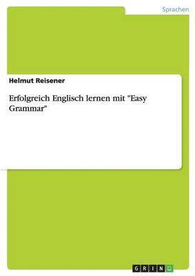 Erfolgreich Englisch lernen mit &quot;Easy Grammar&quot; 1