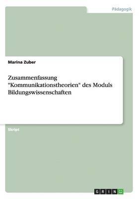 Zusammenfassung "Kommunikationstheorien" des Moduls Bildungswissenschaften