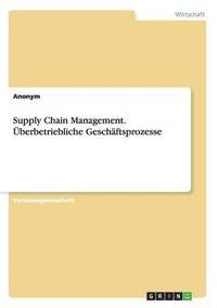 bokomslag Supply Chain Management. berbetriebliche Geschftsprozesse