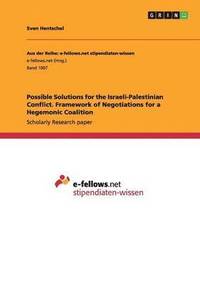 bokomslag Possible Solutions for the Israeli-Palestinian Conflict. Framework of Negotiations for a Hegemonic Coalition