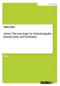 bokomslag About &quot;The Last Song&quot; by Nickolas Sparks. Journal, Essay and Vocabulary