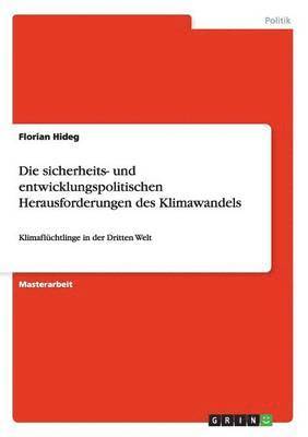 Florian Hideg - sicherheits- und entwicklungspolitischen Herausforderungen des Klimawandels, Häftad