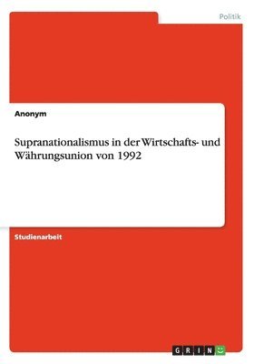 bokomslag Supranationalismus in der Wirtschafts- und Whrungsunion von 1992