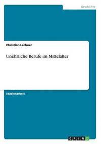 bokomslag Unehrliche Berufe im Mittelalter