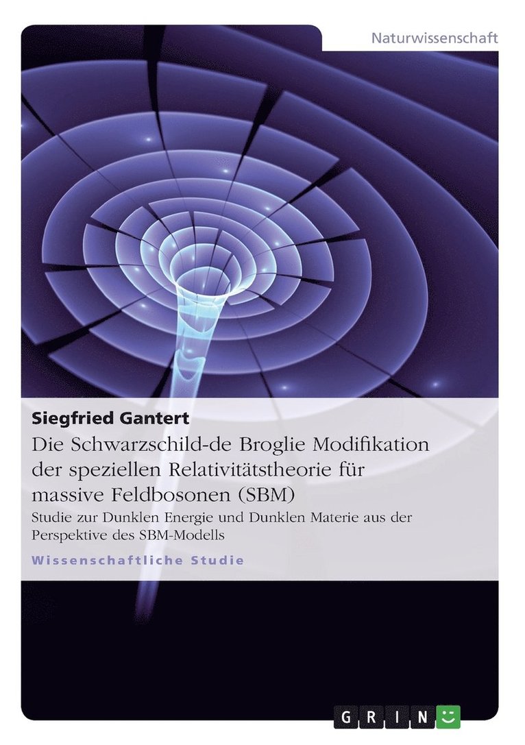 Die Schwarzschild-de Broglie Modifikation Der Speziellen Relativitatstheorie Fur Massive Feldbosonen (Sbm) 1