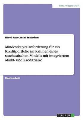 Hervé Awoumlac Tsatedem - Mindestkapitalanforderung für ein Kreditportfolio im Rahmen eines stochastischen Modells mit integriertem Markt- und Kreditrisiko, Häftad