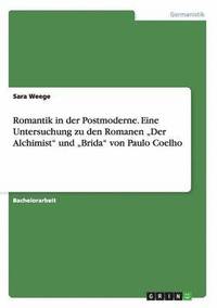 bokomslag Romantik in der Postmoderne. Eine Untersuchung zu den Romanen &quot;Der Alchimist&quot; und &quot;Brida&quot; von Paulo Coelho