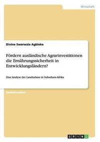 bokomslag Foerdern auslandische Agrarinvestitionen die Ernahrungssicherheit in Entwicklungslandern?