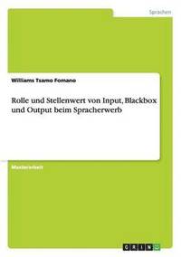 bokomslag Rolle und Stellenwert von Input, Blackbox und Output beim Spracherwerb