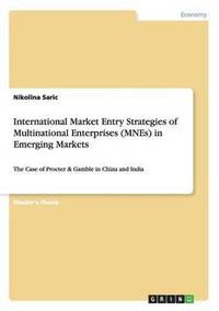 bokomslag International Market Entry Strategies of Multinational Enterprises (MNEs) in Emerging Markets
