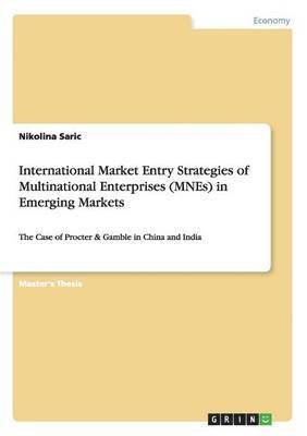 International Market Entry Strategies of Multinational Enterprises (MNEs) in Emerging Markets 1