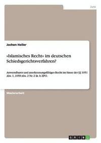 bokomslag Islamisches Recht Im Deutschen Schiedsgerichtsverfahren?