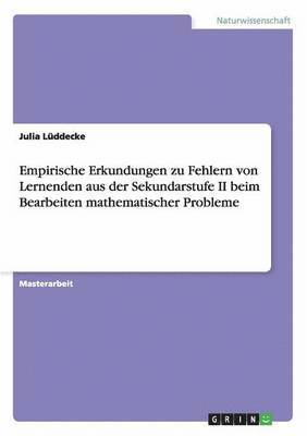 Empirische Erkundungen zu Fehlern von Lernenden aus der Sekundarstufe II beim Bearbeiten mathematischer Probleme 1