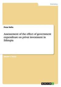 bokomslag Assessement of the effect of government expenditure on privat investment in Ethiopia