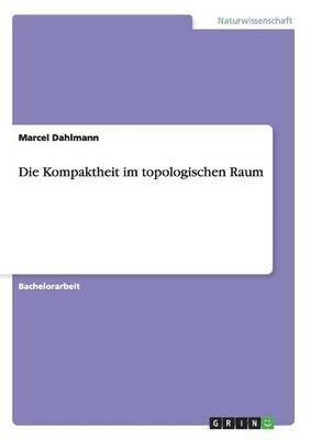 Die Kompaktheit im topologischen Raum 1