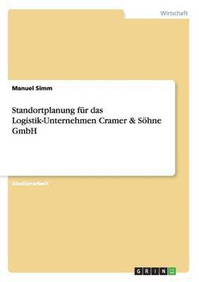 Standortplanung für das Logistik-Unternehmen Cramer & Söhne GmbH