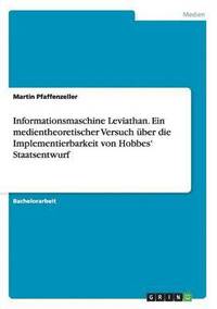 bokomslag Informationsmaschine Leviathan. Ein medientheoretischer Versuch uber die Implementierbarkeit von Hobbes' Staatsentwurf