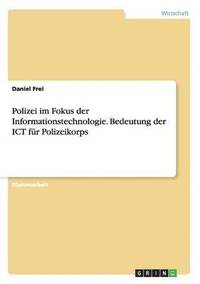 bokomslag Polizei im Fokus der Informationstechnologie. Bedeutung der ICT fur Polizeikorps