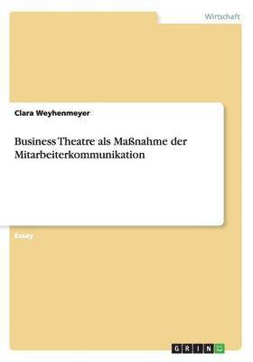 Clara Weyhenmeyer - Business Theatre als Maßnahme der Mitarbeiterkommunikation, Häftad