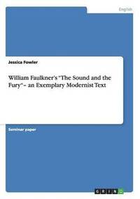 bokomslag William Faulkner's The Sound and the Fury- an Exemplary Modernist Text