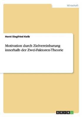 bokomslag Motivation durch Zielvereinbarung innerhalb der Zwei-Faktoren-Theorie