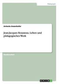 bokomslag Jean-Jacques Rousseau. Leben und pdagogisches Werk