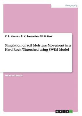 Simulation of Soil Moisture Movement in a Hard Rock Watershed using SWIM Model 1