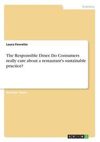 bokomslag The Responsible Diner. Do Consumers really care about a restaurant's sustainable practice?